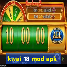 kwai 18 mod apk